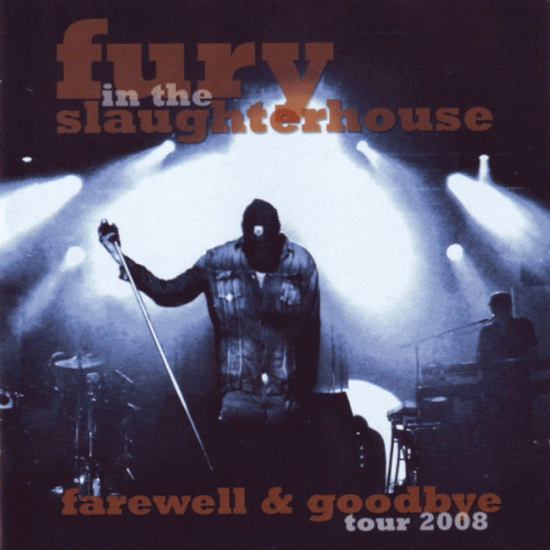 Fury in the Slaughterhouse : Farewell & Goodbye Tour 2008